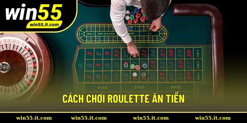 Cách chơi Roulette ăn tiền