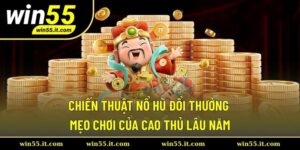 Chiến Thuật Nổ Hũ Đổi Thưởng