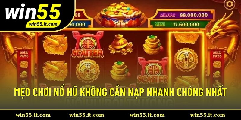 Mẹo Chơi Nổ Hũ Không Cần Nạp Nhanh Chóng Nhất