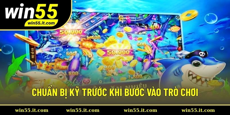 Chuẩn bị kỹ trước khi bước vào trò chơi