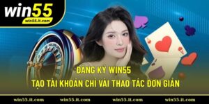Đăng Ký Win55