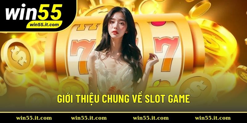 Giới thiệu chung về slot game