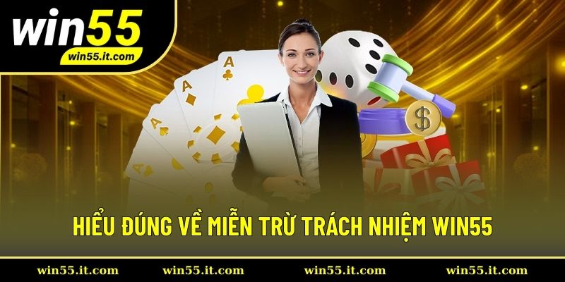 Khái niệm về miễn trừ trách nhiệm Win55