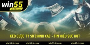 Kèo cược tỷ số chính xác