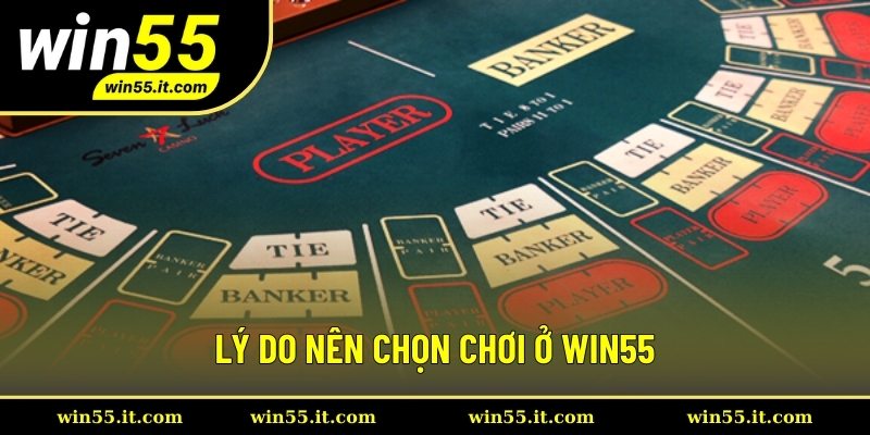 Lý do nên chọn chơi ở WIN55