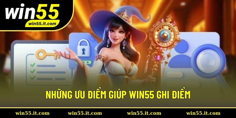 Những ưu điểm giúp Win55 ghi điểm