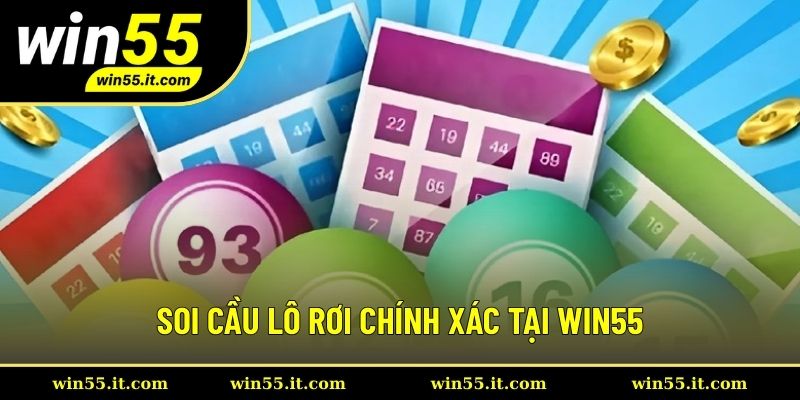 Soi cầu lô rơi chuẩn xác tại nhà cái uy tín Win55