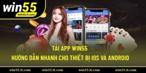 tải app Win55