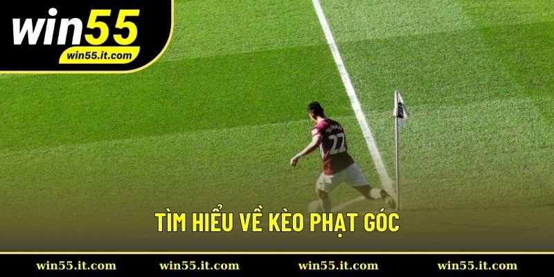Tìm hiểu chung về kèo phạt góc