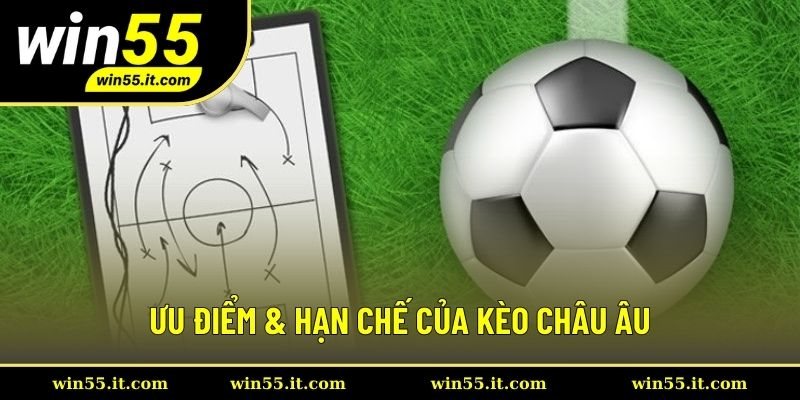 Ưu điểm & hạn chế của kèo châu Âu
